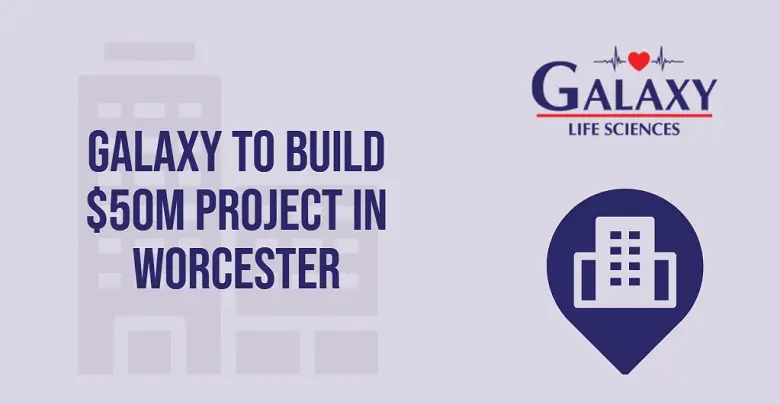 Galaxy Life Sciences to Build $50 million Building at Worcester