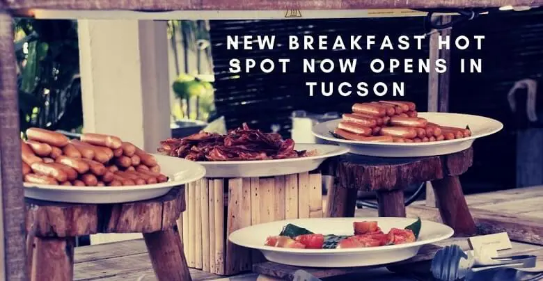 New Breakfast Hotspot Now Opens in Tucson!
