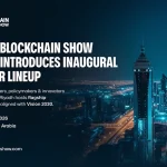 Global Blockchain Show Riyadh Unveils World Class Speakers Redefining the Future of Web3 and Digital Assets_CBN